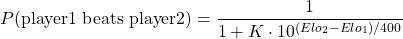 \[P(\textrm{player1 beats player2}) = {1 \over 1 + K \cdot 10 ^{(Elo_2 - Elo_1)/400}}\]